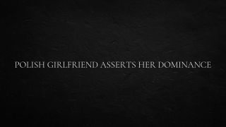 slavicprincessana - Polish Girlfriend Asserts Her Dominance-3