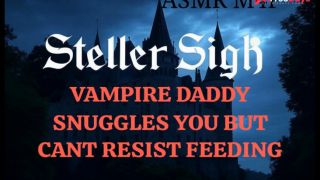 Steller Sigh - Vampire Daddy Snuggles His Good Girl but Cant Resist Biting ROLEPLAY ASMR-3