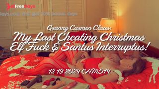 Granny Carmen Claus My Last Cheating Christmas Elf Fuck and Santus Interruptus 12 19 2024 CAMS14-1