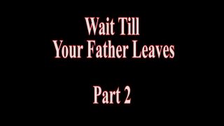 Sadie Holmes – Wait Till Your Dad Leaves Part 2!!!-1