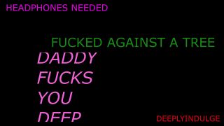 Roleplay DEEP HARD SEX IN THE WOOD PART 2 (AUDIO ROLEPLAY) DADDY FUCKS YOU GOOD AND HARD-0