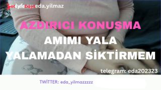 YALAMADAN SKTRMEM- YCE YALA- DRTY TALK- TURK MLF-TURK PORNO-TURK FA-FA-5
