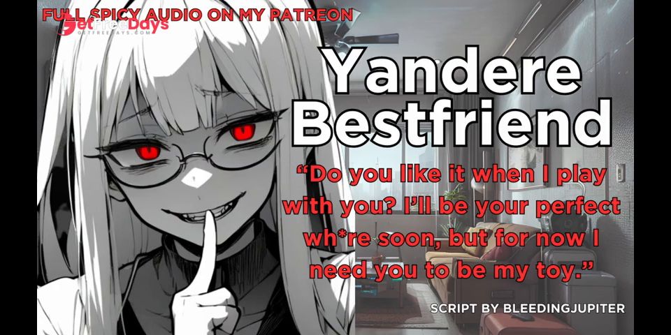 [GetFreeDays.com] Convincing Your Yandere Best Friend to be Crazy For You  Erotic ASMR ROLEPLAY Adult Leak May 2023