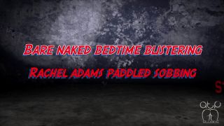 online porn clip 44 Bare Naked Bedtime Blistering- Rachel Adams Paddled Sobbing Nude on fetish porn cruel fetish-0