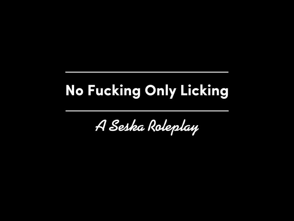 Seska 25 01 29 No Fucking Only Licking – Full HD - Only