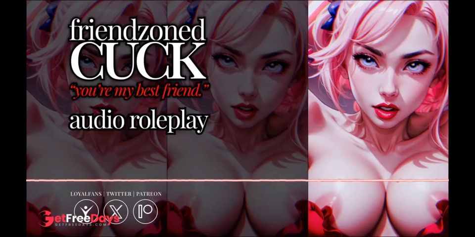 [GetFreeDays.com] Erotic Audio  Friendzoned CUCK  Youre my best friend ever, I could NEVER fuck you  Adult Leak January 2023