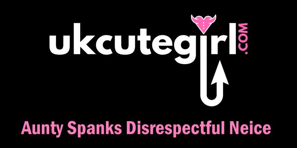 [hotspanker.com] Aunty Spanks Disrespectful Niece