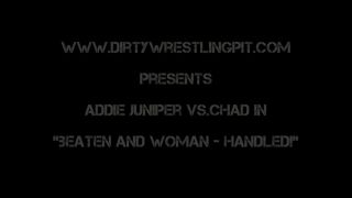 Dirty Wrestling Pit - Addie Juniper - Beaten and Woman-Handled!!!-1