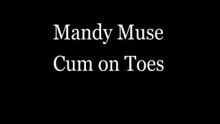 Mandy Muse Cum On Toes - Saturday November 28th, 2020.-0