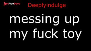 messing up my fuck toy audio porn FUCKING MY TOY HARD AND DEEP-5
