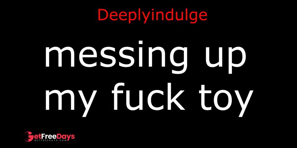 messing up my fuck toy audio porn FUCKING MY TOY HARD AND DEEP